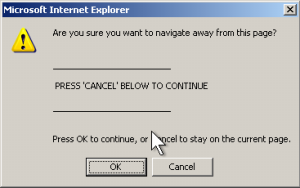 Are you sure you want to navigate away from this page? PRESS 'CANCEL' BELOW TO CONTINUE. Press OK to continue, or cancel to stay on the current page.