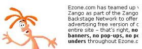 Ezone promotes 180 using bold type as to the elimination of advertising, but only ordinary type  where Ezone admits that the reduction of advertising is at Ezone only.  Users are left to  their own devices to deduce that 180 will in fact add more advertising elsewhere; Ezone does not say so explicitly.